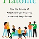 G.P. Putnam's Sons Platonic : How the Science of Attachment Can Help You Make--and Keep--Friends