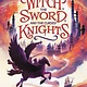 Little, Brown Books for Young Readers The Witch, the Sword, and the Cursed Knights