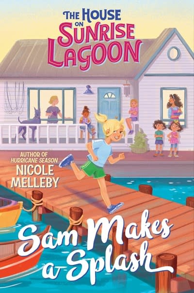 Algonquin Young Readers The House on Sunrise Lagoon: Sam Makes a Splash