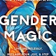 Gender Magic