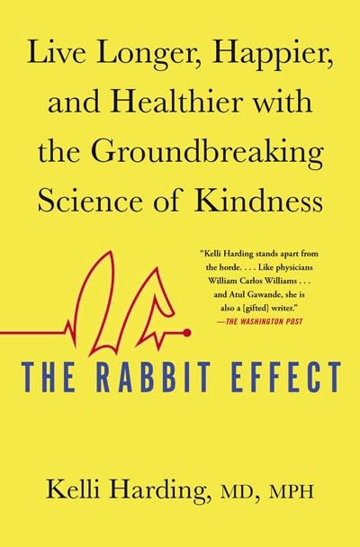 Atria Books The Rabbit Effect: Live Longer, Happier, and Healthier with the Groundbreaking Science of Kindness