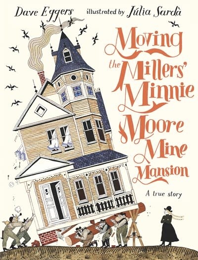 Candlewick Moving the Millers' Minnie Moore Mine Mansion: A True Story