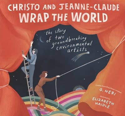 Candlewick Christo and Jeanne-Claude Wrap the World: The Story of Two Groundbreaking Environmental Artists