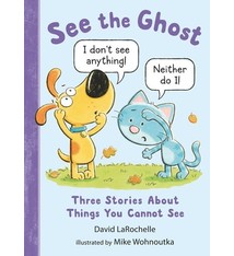 Candlewick See the Ghost: Three Stories About Things You Cannot See