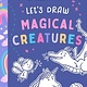 Bushel & Peck Books Let's Draw Magical Creatures