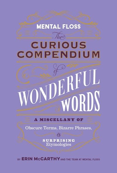 Weldon Owen Mental Floss: Curious Compendium of Wonderful Words