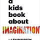DK Children A Kids Book About Imagination