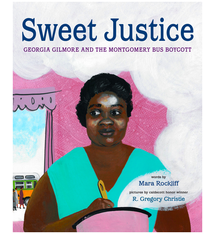 Sweet Justice: Georgia Gilmore and the Montgomery Bus Boycott