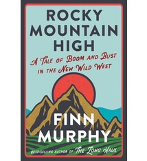 Rocky Mountain High: A Tale of Boom and Bust in the New Wild West