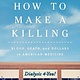 How to Make a Killing