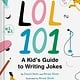 Chronicle Books LOL 101: A Kid's Guide to Writing Jokes