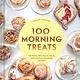 Chronicle Books 100 Morning Treats