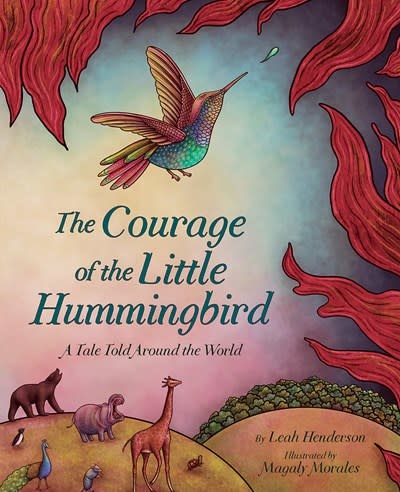 Abrams Books for Young Readers The Courage of the Little Hummingbird
