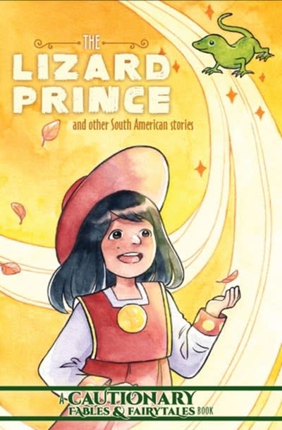 Iron Circus Comics The Lizard Prince and Other South American Stories