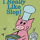 Disney-Hyperion Elephant & Piggie: I Really Like Slop!