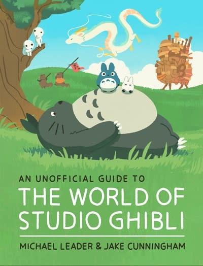 Welbeck Children's An Unofficial Guide to the World of Studio Ghibli