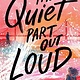 Simon & Schuster Books for Young Readers The Quiet Part Out Loud