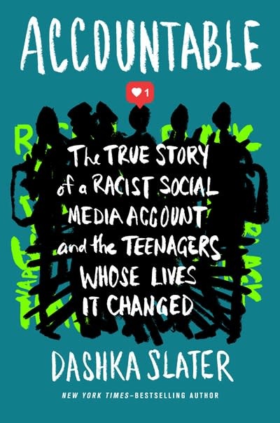Farrar, Straus and Giroux (BYR) Accountable: The True Story of a Racist Social Media Account and the Teenagers Whose Lives It Changed