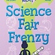 First Second What Happens Next?: Science Fair Frenzy