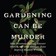 Timber Press Gardening Can Be Murder