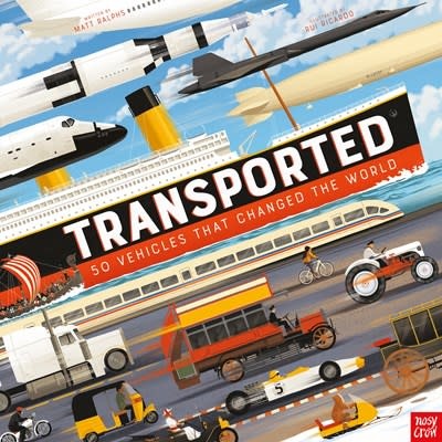 Nosy Crow Transported: 50 Vehicles That Changed the World