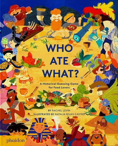 Phaidon Press Who Ate What? A Historical Guessing Game for Food Lovers