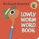 Random House Books for Young Readers Lowly Worm Word Book (Tiny Board Book)
