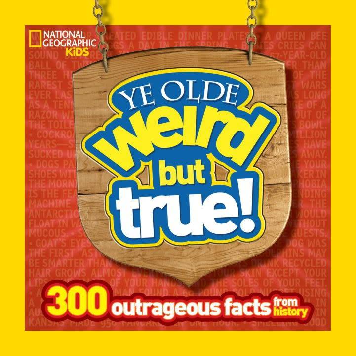 National Geographic Kids Ye Olde Weird But True!