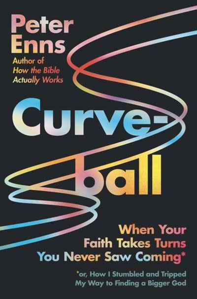 HarperOne Curveball: When Your Faith Takes Turns You Never Saw Coming (or How I Stumbled and Tripped My Way to Finding a Bigger God)