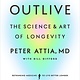 Harmony Outlive: The Science and Art of Longevity