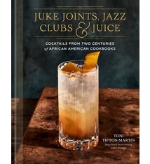 Clarkson Potter Juke Joints, Jazz Clubs, and Juice: A Cocktail Recipe Book