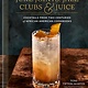 Clarkson Potter Juke Joints, Jazz Clubs, and Juice: A Cocktail Recipe Book