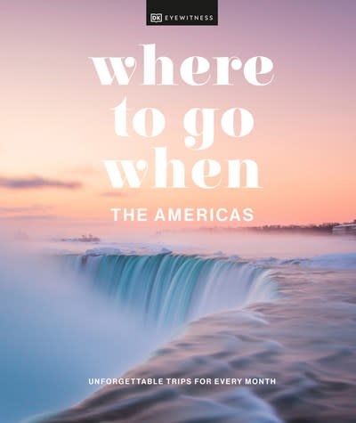 DK Eyewitness Travel Where to Go When The Americas