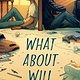 G.P. Putnam's Sons Books for Young Readers What About Will