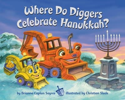 Random House Books for Young Readers Where Do Diggers Celebrate Hanukkah?