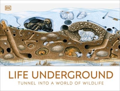 DK Children DK Kids: Life Underground, tunnel into a world a wildlife