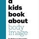 DK Children A Kids Book About Body Image