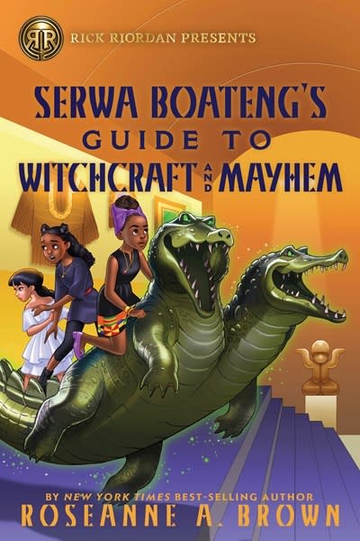 Rick Riordan Presents Serwa Boateng's Guide to Witchcraft and Mayhem