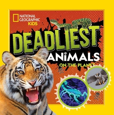 National Geographic Kids National Geographic Kids: Deadliest Animals on the Planet