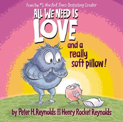 Orchard Books All We Need Is Love and a Really Soft Pillow!