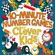 10-Minute Number Games for Clever Kids®