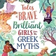 Usborne Tales of Brave and Brilliant Girls from the Greek Myths