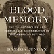 Knopf Blood Memory: The Tragic Decline and Improbable Resurrection of the American Buffalo