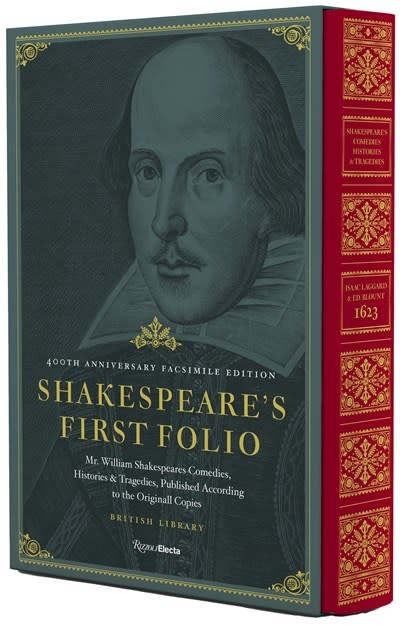 Rizzoli Shakespeare's First Folio: 400th Anniversary Facsimile Edition: Mr. William Shakespeares Comedies, Histories & Tragedies, Published According to   the Original Copies