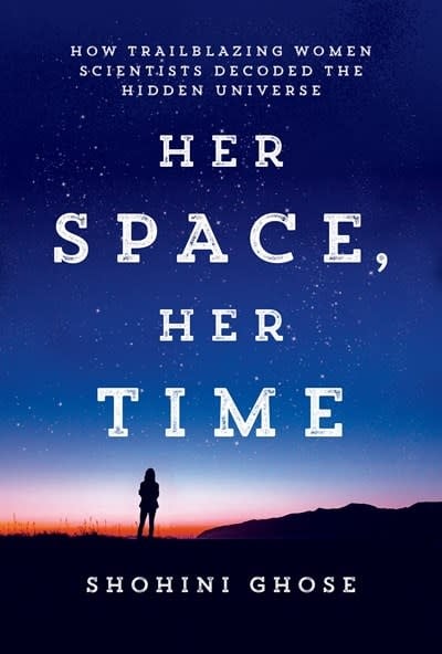 The MIT Press Her Space, Her Time: How Trailblazing Women Scientists Decoded the Hidden Universe