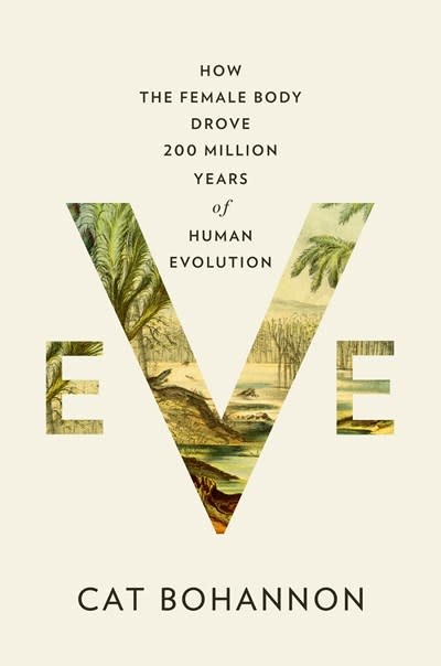 Knopf Eve: How the Female Body Drove 200 Million Years of Human