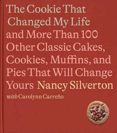 Knopf The Cookie That Changed My Life: And More Than 100 Other Classic Cakes, Cookies, Muffins, and Pies That Will Change Yours: A Cookbook