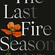 Pantheon The Last Fire Season: A Personal and Pyronatural History