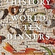 Rizzoli A History of the World in 10 Dinners: 2,000 Years, 100 Recipes