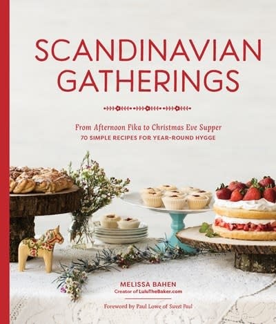 Sasquatch Books Scandinavian Gatherings: From Afternoon Fika to Christmas Eve Supper: 70 Simple Recipes for Year-Round Hy gge